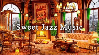 Sweet Jazz Music & Cozy Coffee Shop Ambience for Study, Work, Focus☕Relaxing Jazz Instrumental Music