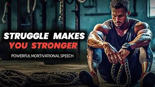 STRUGGLE  MAKES YOU  STRONGER - Powerful Mortivational speech ( William Hollis)