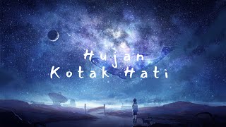 HUJAN— KOTAK HATI