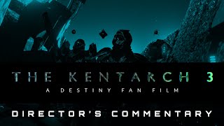 The Kentarch 3: A Destiny Fan Film - Director's Commentary | #Destiny2MOTW