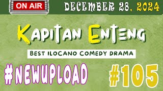 KAPITAN ENTENG #105 | NEW UPLOAD DECEMBER 28, 2024 #dramaphilippines #onairpodcast