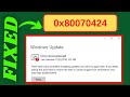 0X80070424 Error Fixed | Fix 0X80070424 While Windows Update Not Working!
