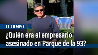 ¿Quién era el empresario Hernán Roberto Franco, asesinado por sicario en el Parque 93? | El Tiempo