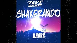 Rhove - Shakerando Remix (7GT Bootleg)