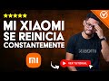 MI XIAOMI SE REINICIA CONSTANTEMENTE | 📴​ Solución al Reinicio Continuo ​🔄