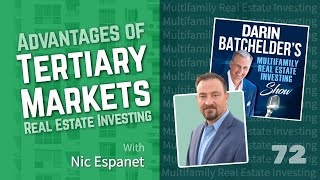 Advantages Of Tertiary Market Real Estate Investing With Nic Espanet