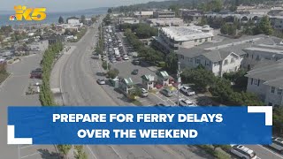 Travelers should prepare for ferry delays during Labor Day weekend