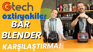 GTECH VE ÖZTİRYAKİLER BAR BLENDERLARINI KARŞILAŞTIRDIK!