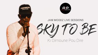 Sky To Be - Ki Dimoune Pou Dire | Jam Moodz Live Sessions