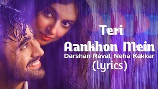 Teri Aankhon Mein Lyrics -Darshan Raval, Neha Kakkar | Kumaar | Manan Bhardwaj | Hit song