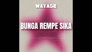 WAYASE - BUNGA REMPE SIKA (ACR SS) REMIX BY WILYAM TMC