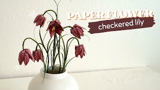 Paper Checkered Lily Fritillaries with cardstock paper DIY How to Step By Step Craft Tutorial