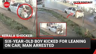 Kerala: Six-year-old boy kicked for leaning on car; man arrested