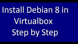 Install Debian 8 on Virtualbox Step by Step