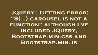 jQuery : Getting error: "$(...).carousel is not a function" although I've included JQuery, Bootstrap