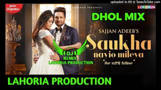 Saukha Nayio Milleya - Dhol-remix - Sajjan Adeeb's ft Remix Lahoria production