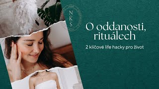 210: O Oddanosti, rituálech - 2 klíčové life hacky pro život