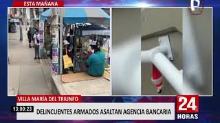 VMT: delincuentes armados asaltan local de conocido banco