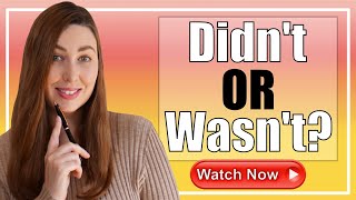 Didn’t OR Wasn’t? | Basic English Grammar