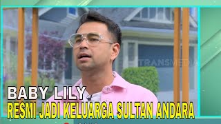 Sah! Baby Lily Resmi Jadi Keluarga Sultan Andara | FYP (06/05/24) Part 1