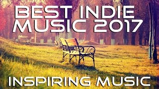The Best Indie music 2017 | Indie/Pop/Folk Compilation | Spring Instrumental Music is here