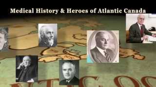 Medical History \u0026 Heroes of Atlantic Canada - CMHF2013