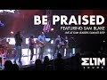 Be Praised // Elim Sound // Featuring Sam Blake // Live from Elim Leaders Summit 2019