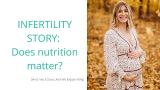 INFERTILITY STORY Does nutrition matter?