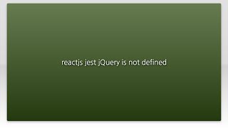 reactjs jest jQuery is not defined