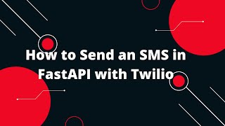 Python FastAPI Tutorial #30 How to Send an SMS in FastAPI with Twilio