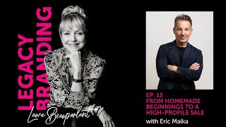 From Homemade Beginnings to a High-Profile Sale with Eric Malka