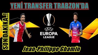 Yeni Transfer Trabzon'da... |Jean-Philippe Gbamin|