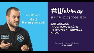 Jak zacząć programować w Pythonie? Pierwsze kroki, Matt Harasymczuk, kursy.sages.pl, 2020