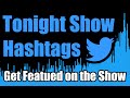 How to Get on The Tonight Show's Twitter Hashtags Segment - Data Analysis of 6,000 Tweets in Python