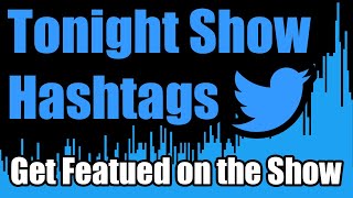 How to Get on The Tonight Show's Twitter Hashtags Segment - Data Analysis of 6,000 Tweets in Python
