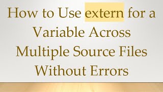 How to Use extern for a Variable Across Multiple Source Files Without Errors