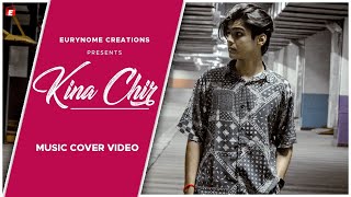 KINA CHIR (Cover song remake) Ft.Prafull Tripathi  | Hyperion | Eurynome creations | Music video