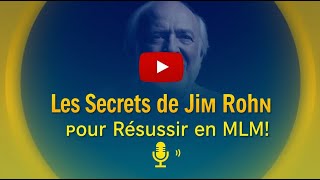 Des Secrets de Jim Rohn pour Booster Votre Business en Marketing de Réseau!