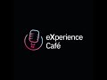 Welcome to the eXperience Café!