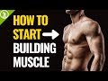 How To Start Building Muscle (For Beginners)