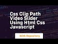 Css clip path video slider using html css javascript