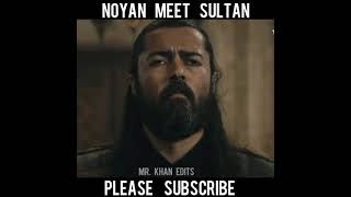 Noyan meet sultan Ghayasuddin | Noyan Attitude | ertugrul ghazi status | ertugrul status #shorts