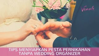 Tips Menyiapkan Pesta Pernikahan Tanpa Wedding Organizer