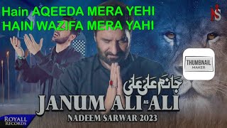 Hain AQEEDA MERA YAHI HAIN WAZIFA MERA YAHI | Janum Ali Ali | Nadeem Sarwar | 2023 / 1445