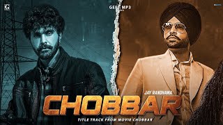 Chobbar Title Track - Jordan Sandhu (Official Video) Jayy Randhawa - Movie