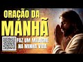 oraÇÃo da manhÃ = faz um milagre na minha vida