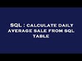 SQL : calculate daily average sale from sql table