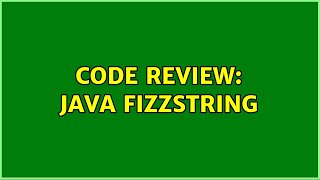 Code Review: Java FizzString (3 Solutions!!)