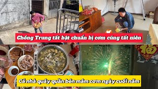 #149 NGÀY CUỐI NĂM cả gia đình quây quần bên mâm cơm tất niên #cuocsongtrungquoc