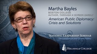"American Public Diplomacy: Crisis and Solutions" - Martha Bayles